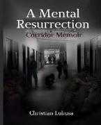 A Mental Resurrection: Corridor Memoir