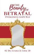 The Beauty of Betrayal: Overcoming God's Way