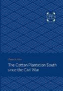 The Cotton Plantation South Since the Civil War