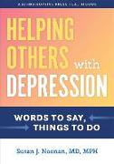 Helping Others with Depression: Words to Say, Things to Do