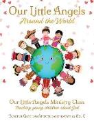 Our Little Angels Around the World: Our Little Angels Ministry Class--Teaching young children about God