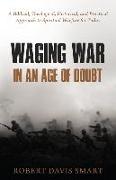 Waging War in an Age of Doubt: A Biblical, Theological, Historical, and Practical Approach to Spiritual Warfare for Today