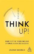 Think Up!: Make Better Decisions and Optimize Business Success