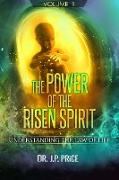 The Power of the Risen Spirit - Understanding the Law of Life (Volume 1)