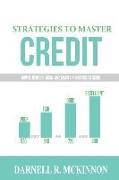 Strategies to Master Credit: How to develop, grow, and maintain your credit score