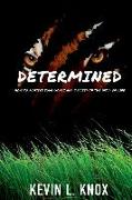Determined: How to Achieve Your Goals and Succeed in the Wild of Life