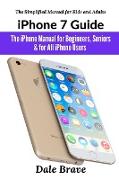 iPhone 7 Guide: The iPhone Manual for Beginners, Seniors & for All iPhone Users (The Simplified Manual for Kids and Adults)