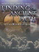 Finding the Ancient Path: The Fall And Rise Of Humanity