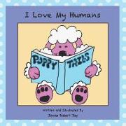 I Love My Humans: Poppy Tails