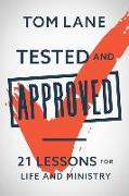 Tested and Approved: 21 Lessons for Life and Ministry