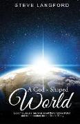 A God-Shaped World: Exploring Jesus's Teachings about the Kingdom of God and the Implications for the Church Today