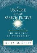 The Universe Is Your Search Engine: A User's Guide to the Science of Attraction