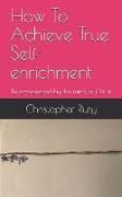 How To Achieve True Self-enrichment: Be empowered by the mind of Christ