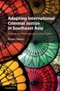 Adapting International Criminal Justice in Southeast Asia