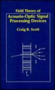 Field Theory of Acousto-Optical Signal Processing Devices