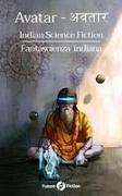Avatar &#2309,&#2357,&#2340,&#2366,&#2352,: Indian Science Fiction - Fantascienza Indiana