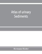 Atlas of urinary sediments, with special reference to their clinical significance