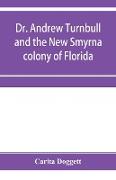 Dr. Andrew Turnbull and the New Smyrna colony of Florida