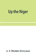 Up the Niger, Narrative of Major Claude Macdonald's Mission to the Niger and Benue Revers, west Africa