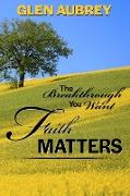 Faith Matters * The Breakthrough You Want