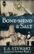 Bone-mend and Salt