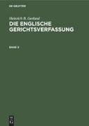 Heinrich B. Gerland: Die englische Gerichtsverfassung. Band 2