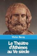 Le Théâtre d'Athènes au Ve siècle