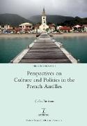 Perspectives on Culture and Politics in the French Antilles