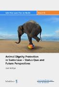 Animal Dignity Protection in Swiss Law - Status Quo and Future Perspectives