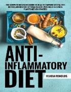 Anti-Inflammatory Diet The Complete Beginners Guide to Heal the Immune System, Feel Better, and Restore Optimal Health (With Delicious Meal Plan to Get You Started)