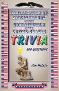 Declaration of Independence and the Constitution of the United States Trivia