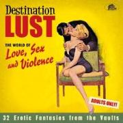 Destination Lust-Songs of Love,Sex And Violence