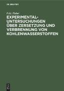 Experimental-Untersuchungen über Zersetzung und Verbrennung von Kohlenwasserstoffen