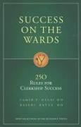 Sucess on the Wards: 250 Rules for Clerkship Success