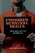 Prisoner Survival Skills: How-To Make Something From Nothing