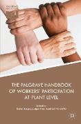 The Palgrave Handbook of Workers¿ Participation at Plant Level