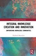 Integral Knowledge Creation and Innovation