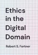 Ethics in the Digital Domain