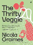 The Thrifty Veggie: Economical, Sustainable Meals from Store-Cupboard Ingredients