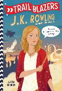 Trailblazers: J.K. Rowling: Behind the Magic