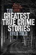 The Greatest True Crime Stories Ever Told