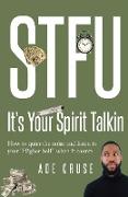 STFU It's Your Spirit Talkin