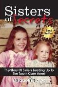 Sisters of Secrets: The Story Of Sisters Leading Up To The Turpin Case Arrest