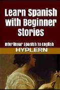 Learn Spanish with Beginner Stories: Interlinear Spanish To English