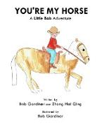 You're My Horse: A Little Bob Adventure