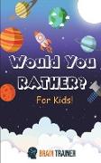 Would You Rather? For Kids!