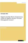 Digital Leadership. Welche Kompetenzen werden im digitalen Zeitalter von einer Führungskraft erwartet?