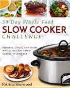 The 30 Day Whole Foods Slow Cooker Challenge
