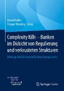 Complexity Kills - Banken im Dickicht von Regulierung und verkrusteten Strukturen