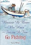 Buzzie B Bear "With No Hair" and Fuzzie D Fox Go Fishing